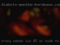 Crazy woman luv 85 sc nude no spaces.