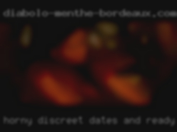 Horny, discreet dates and ready to chill.